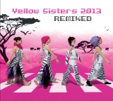 CD Yellow Sisters ~ 2013 REMIXED 